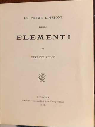 Item #000192 Le Prime Edizioni Degli Elementi Di Euclide. From the Bibliotheca Lindesiana...