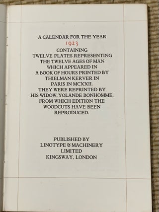 A Calendar for the Year 1923 containing Twelve Plates representing the Twelve Ages of Man which appeared in a book of hours printed Thielman Kerver in Paris in MCXXII. They were reprinted by his widow, Yolande Bonhomme.