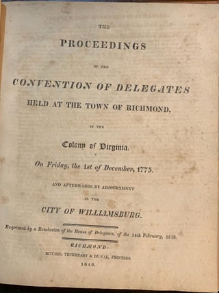 The Proceedings of the Convention of Delegates for the Counties and Corporation in the Colony of Virginia, Held at Richmond Town , in the County of Henrico on the 20th of March, 1775