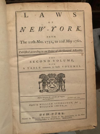 Laws of New York from 11th Nov. 1752, to 22 May 1762. Published according to an Order of the General Assembly. The Second Volume with a table common to both volumes.