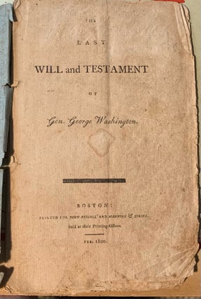 The Last Will and Testament of Gen. George Washington. George Washington.