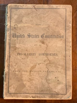 Item #10021 The Constitution a Pro-Slavery Compact; or, Extracts from the Madison Papers, etc....