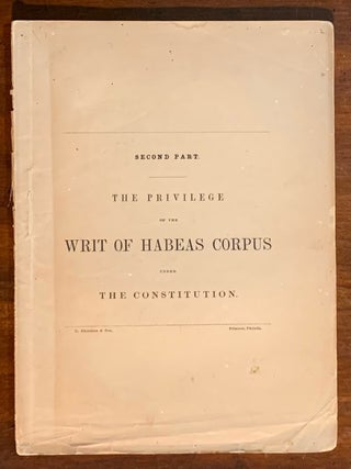 Item #10042 The Privilege of the Writ of Habeas Corpus under the Constitution. Second & Third...
