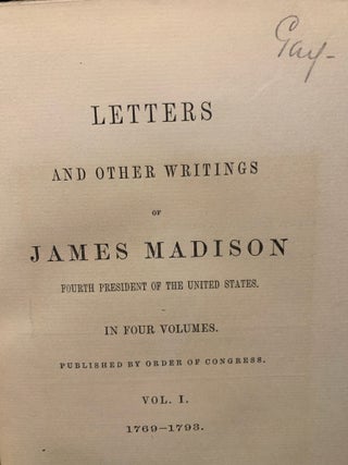 Letters and other Writings of James Madison Fourth President of the United States