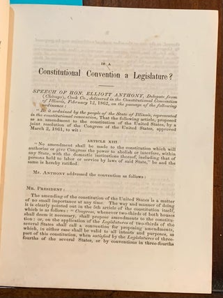 The Outlawry of a Race. delivered in the Constitutional Convention of Illinois, February 12, 1862. BOUND WITH: Is a Constitutional Convention a Legislature?. delivered in the Constitutional of Illinois, February 12, 1862. BOUND WITH: Shall the Privilege ofthe Writ of Habeas Corpus Ever Be Suspended in this State?. delivered in the Constitutional Convention, of the State of Illinois, March 6th, 1862.