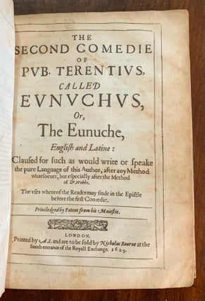 The First Comedy of Pub. Terentius called Anderia, or the Woman of Andros: Bound with The Second Comedie of Pub. Terentius, called Eunichus, or The Eunuche