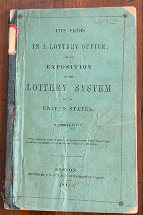 Item #10151 Five Years in a Lottery Office; or an Exposition of the Lottery System in the United...