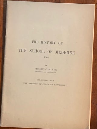 Item #10190 The History of the School of Medicine 1904. Frederic S. Lee