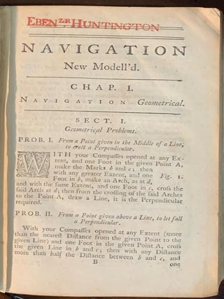 Navigation New Modelled, or a Treatise of Geometrical, Trigonometrical, Arithmetical, Instrumental, and Practical Navigation