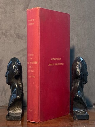 Item #10367 History of the Library of Congress Volume 1. 1800-1864. William Dawson Johnston