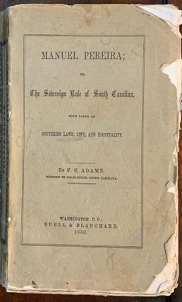 Item #10430 Manuel Pereira; or, The Sovereign Rule of South Carolina. With Views of Southern...