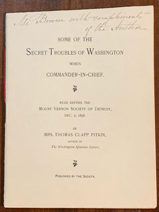 Item #10473 Some of the Secret Troubles of Washington when Commander-in-Chief. With an inscribed,...