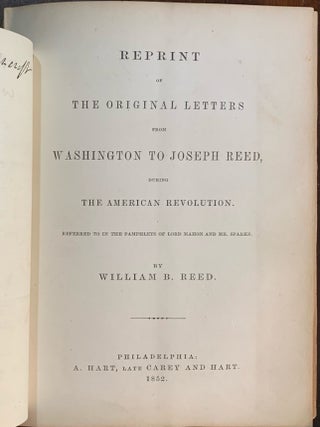 Reprint of the Original Letters from Washington to Joseph Reed during the American Revolution referred to in the pamphlets of Lord Mahon and Mr. Sparks