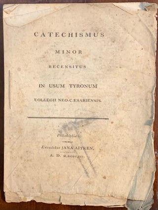 Item #10554 Catechismus Minor Recensitus In Usum Tyronum Collegii Neo-Caesariensis. Jane Aitken