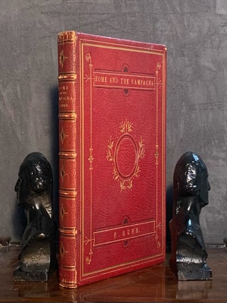 Item #10571 Rome and Campagna. An Historical and Topographical Description of the Site, Buildings...