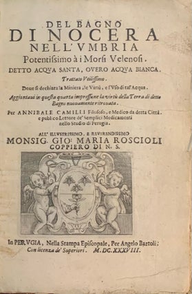 Item #10598 Del Bagno di Nocera nell'Umbria. Potentissimo á i Morsi Velenosi, Detto Acqua...