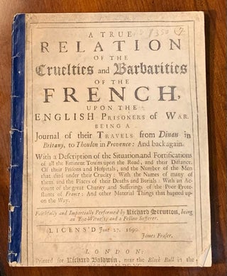 Item #2378 A True Relation of the Cruelties and Barbarities of the French upon the English...