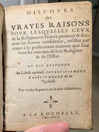Discours des vrayes raisons pour lesquelles ceux de la religion en France peuvent et doivent, en bonne conscience, résister par armes à la persécution ouverte que leur font les ennemis de leur religion et de l'Estat