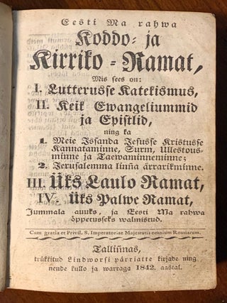 Eesti Ma rahwa Koddo- ja Kirriko-Ramat, Mis sees on: I. Lutterusse Katekismus, II. Keik Ewangeliummid ja Epistlid, ning ka 1. Meie Issanda Jesusse Kristusse Kannataminne, Surm, Üllestousminne ja Taewaminneminne; 2. Jerusalemma liñna ärrarikminne. III. Üks Laulo Ramat, IV. Üks Palwe Ramat, Jummala auuks, ja Eesti Ma rahwa öppetusseks walmistud
