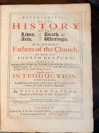 Ecclesiastici: or, the History of the Lives, Deaths, Acts, Death, & Writings of the Most Eminent Fathers of the Church.