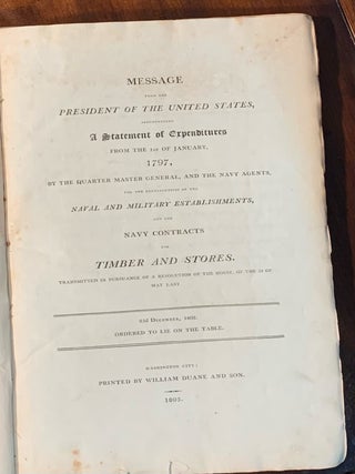 Message from the President of the United States accompanying a Statement of Expenditures from the 1st of January 1797, by the quarter Master General and the Navy agents, for the contingencies of the Naval and Military establishments, and the Navy Contracts for Timber and Stores.