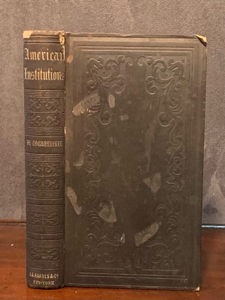 Item #2410 American Institutions and their Influence. Alexis de Tocqueville