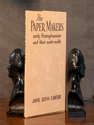 Item #2449 The Paper Makers of early Pennsylvanians and their water mills. Jane Levis Carter