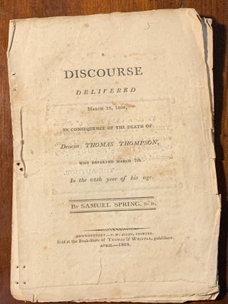 Item #2482 A Discourse Delivered March 13, 1808, in consequence of the death of Deacon Thomas...