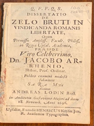 Item #7024 Dissertatio de zelo Bruti in vindicanda Romanis libertate. Jacob Arrhenius