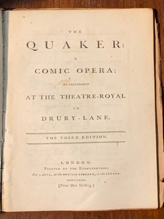 Item #7496 The Quaker; a Comic Opera as performed at the Theatre-Royal in Drury-Lane. Charles Dibdin